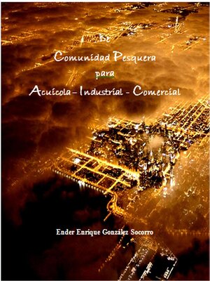 cover image of De Comunidad Pesquera para Acuicola-Industrial-Comercial